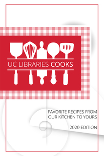 Cover of UC Libraries Cook: Favorite Recipes from Our Kitchen to Yours